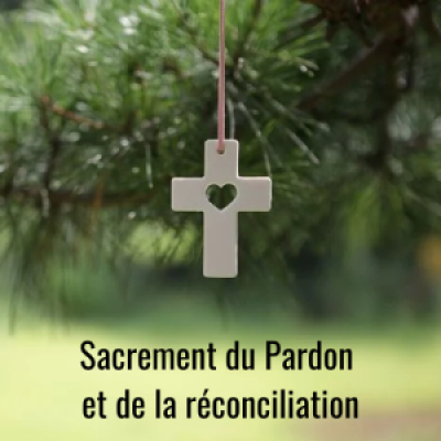 Horaire des fêtes - Célébration du Pardon (absolution collective)